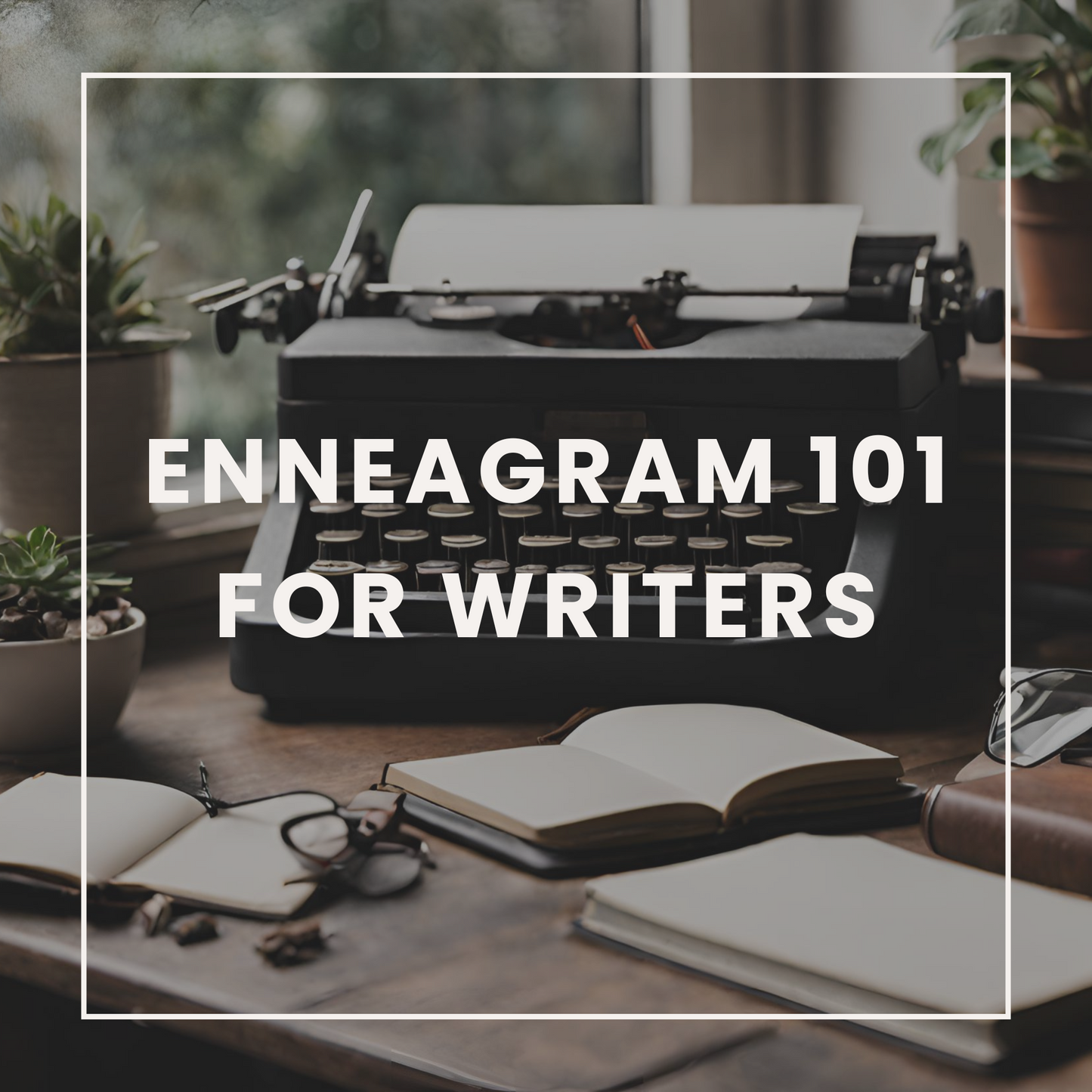 Enneagram 101 for Writers Workshop